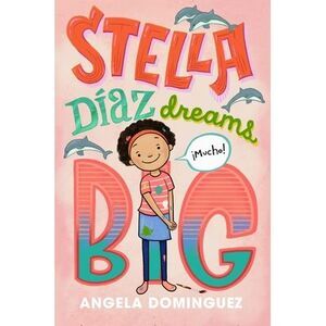 Stella Díaz Dreams Big -- Angela Dominguez